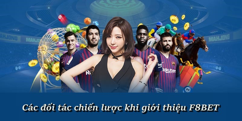 Các đối tác đồng hành lâu năm trên chặn đường phát tiển F8BET