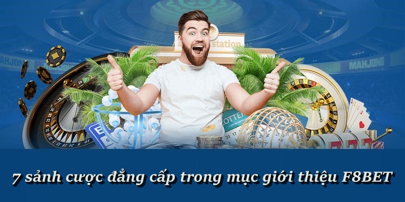 Top sảnh cược đẳng cấp góp mặt tại F8BET